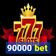 90000 bet